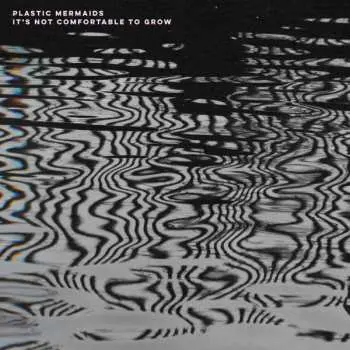CD Plastic Mermaids: It's Not Comfortable To Grow