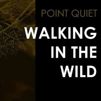 LP Point Quiet: Walking In The Wild