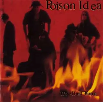 CD Poison Idea: We Must Burn
