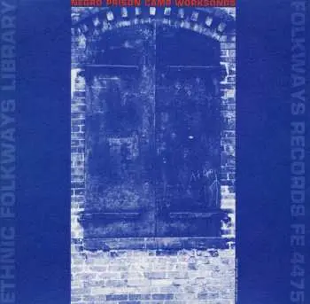 CD Prisoners At The Ramsey And Retrieve State Farms, Texas: Negro Prison Camp Worksongs