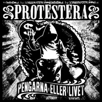 LP Protestera: Pengarna Eller Livet