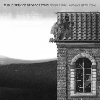 LP Public Service Broadcasting: People Will Always Need Coal