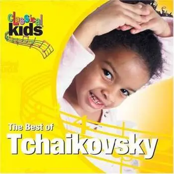 CD Pyotr Ilyich Tchaikovsky: Best Of Classical Kids: Peter Ilyich Tchaikovsky