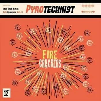 LP Pyrotechnist: Pum Pum Hotel Dub Sessions Vol. 2 "Fire Crackers"