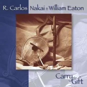 CD R. Carlos Nakai & William Eaton: Carry The Gift