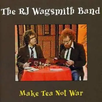 CD R. J. Wagsmith Band: Make Tea Not War