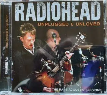 CD Radiohead: Unplugged & Unloved - The Rare Acoustic Sessions