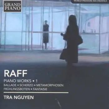 CD Joseph Joachim Raff: Piano Works • 1 - Ballade • Scherzo • Metamorphosen • Frühlingsboten • Fantasie