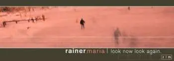CD Rainer Maria: Look Now Look Again
