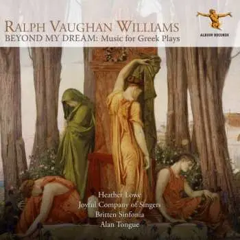 CD Ralph Vaughan Williams: Beyond My Dream: Music For Greek Plays