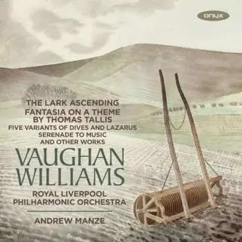 CD Ralph Vaughan Williams: The Lark Ascending · Fantasia On A Theme By Thomas Tallis · Five Variants Of Dives And Lazarus · Serenade To Music · And Other Works