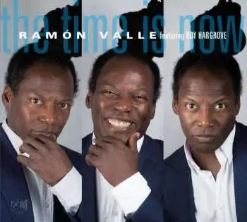 CD Ramón Valle: The Time Is Now Feat. Roy Hargrove