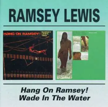 CD Ramsey Lewis: Hang On Ramsey! / Wade In The Water