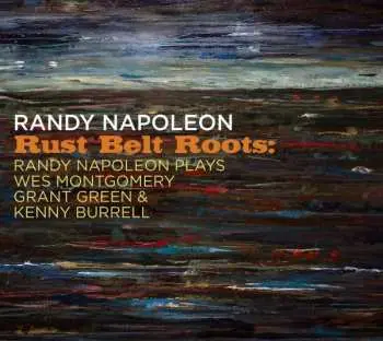 CD Randy Napoleon: Rust Belt Roots: Randy Napoleon Plays Wes Montgome