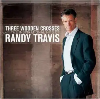 CD Randy Travis: Three Wooden Crosses (The Inspirational Hits Of Randy Travis)