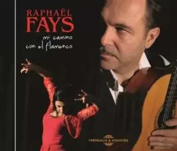 CD Raphael Fays: Mi Camino Con El Flamenco