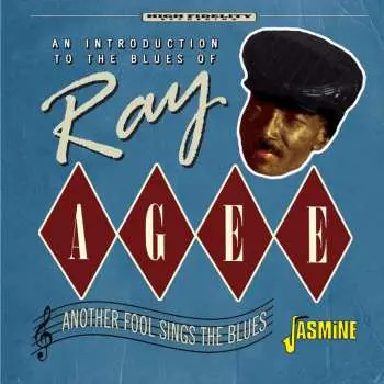 CD Ray Agee: Another Fool Sings The Blues-an Introduction To