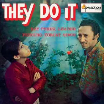 LP Ray Pérez: They Do It