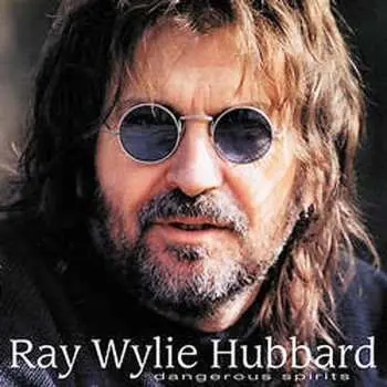 CD Ray Wylie Hubbard: Dangerous Spirits