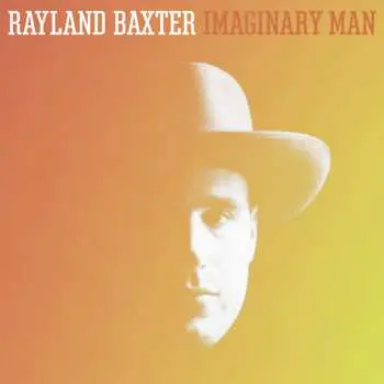 LP Rayland Baxter: Imaginary Man