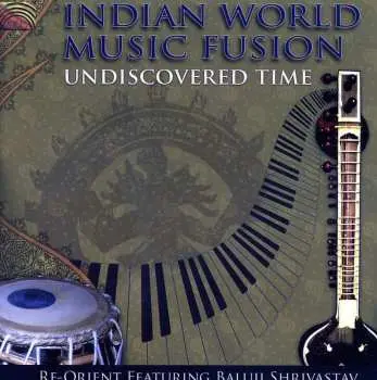 CD Re-Orient: Indian World Music Fusion - Undiscovered Time