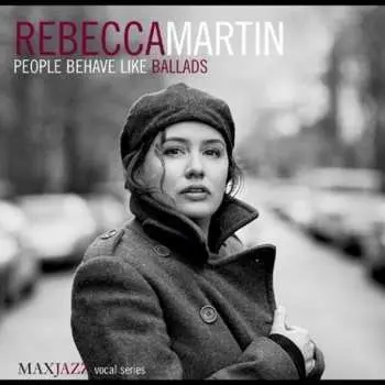 CD Rebecca Martin: People Behave Like Ballads