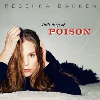 CD Rebekka Bakken: Little Drop Of Poison