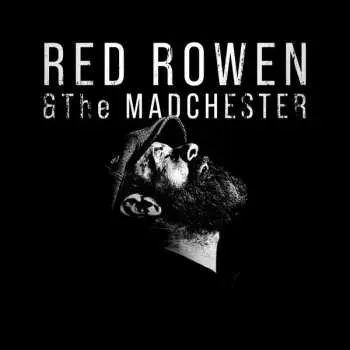 LP Red Rowen & The Madchester: Red Rowen & The Madchester