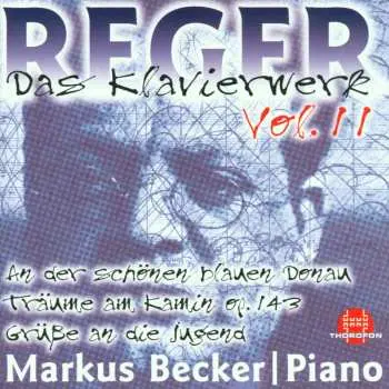 CD Max Reger: Das Klavierwerk Vol. 11: An Der Schönen Blauen Donau / Träume Am Kamin Op. 143 / Grüße An Die Jugend