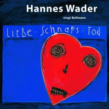 CD Reinhard Mey & Klaus Hoffmann Hannes Wader: Liebe, Schnaps, Tod - Wader Singt Bellmann