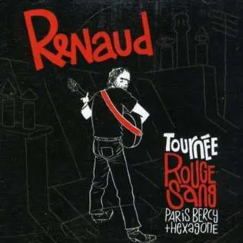 2CD Renaud: Tournée Rouge Sang Paris Bercy + Hexagone
