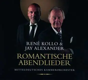 CD Rene/jay Alexander Kollo: Rene Kollo & Jay Alexander - Romantische Abendlieder Für Tenor & Streichorchester