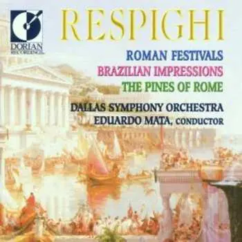CD Ottorino Respighi: Roman Festivals / Brazilian Impression / The Pines Of Rome
