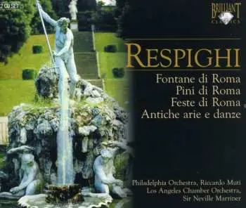 2CD Ottorino Respighi: Fontane Di Roma, Pini Di Roma, Feste Di Roma, Antiche Arie E Danze