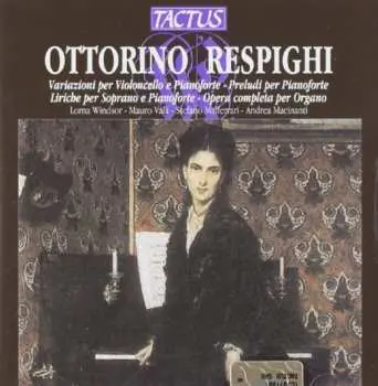 CD Respighi / Windsor / Valli / Malferrari / Macinant: Chamber & Keyboard Music
