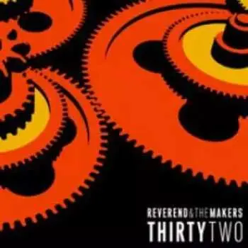 CD Reverend And The Makers: Thirty Two