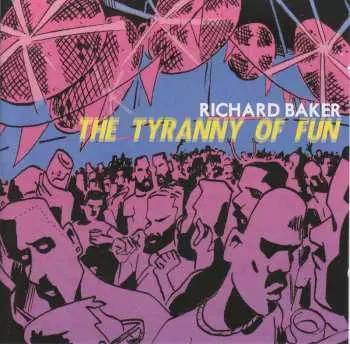 CD Richard Baker: The Tyranny Of Fun