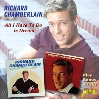 CD Richard Chamberlain: All I Have To Do Is Dream