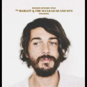 LP Richard Edwards: Richard Edwards Sings The Margot & The Nuclear So And So's Songbook