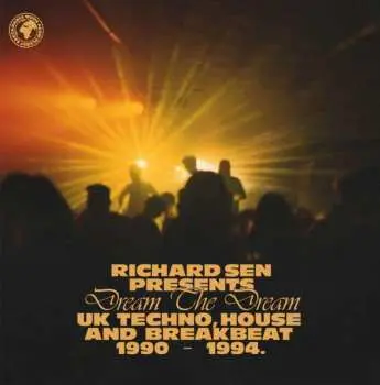 2CD Richard Sen: Dream The Dream (UK Techno, House And Breakbeat 1990-1994)