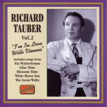 CD Richard Tauber: Vol.2 "I'm In Love With Vienna"