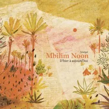 CD Rich’art Ndione Et Le Saawal: Mbilim Noon: D'hier à aujourd'hui