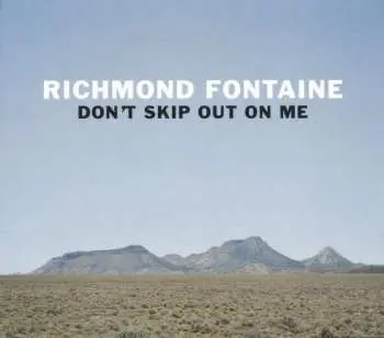 LP Richmond Fontaine: Don't Skip Out On Me LTD
