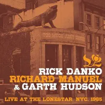CD Rick Danko: Live At The Lonestar, NYC. 1985