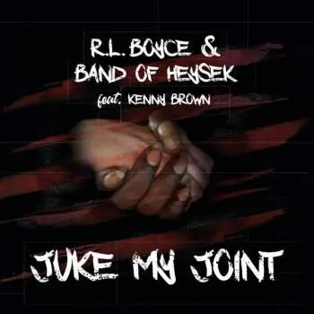 Band Of Heysek & R. L. Boyce feat. Kenny Brown: Juke My Joint