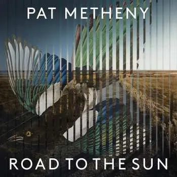 CD Pat Metheny: Road To The Sun