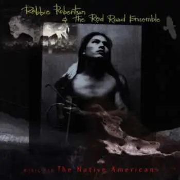 CD Robbie Robertson: Music For The Native Americans