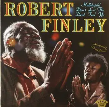 LP Robert Finley: Hallelujah! Don't Let The Devil Fool Ya CLR