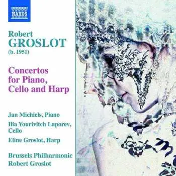 CD Robert Groslot: Concertos For Piano, Cello And Harp