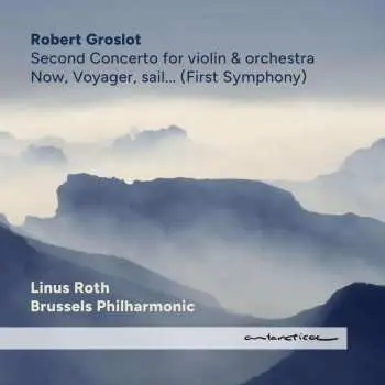 CD Robert Groslot: Symphonie Nr.1 "now, Voyager, Sail..."